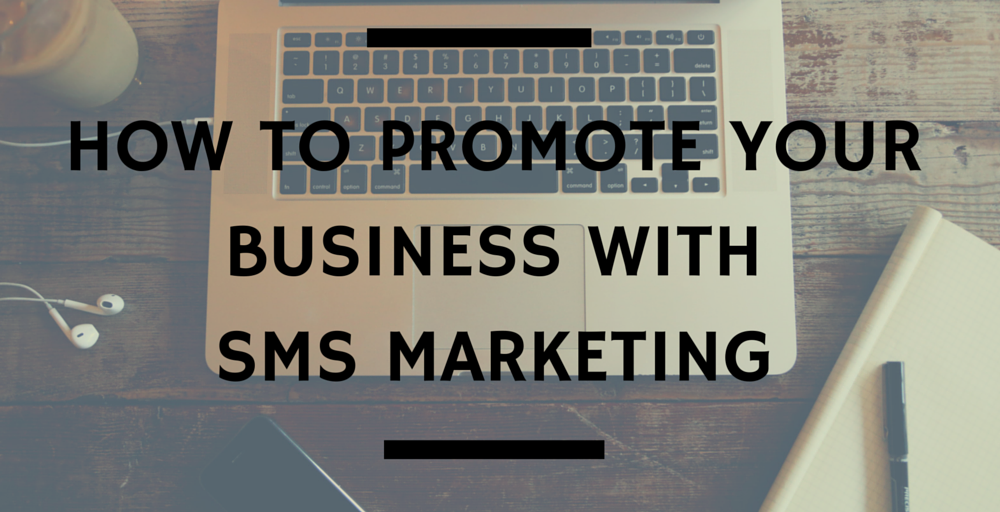 How To Promote Your Business With SMS Marketing