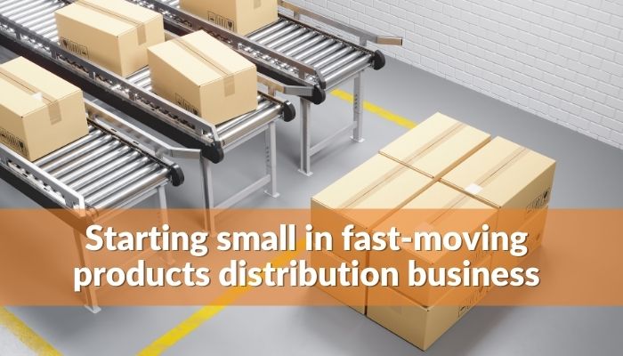 Starting small in fast-moving products distribution business