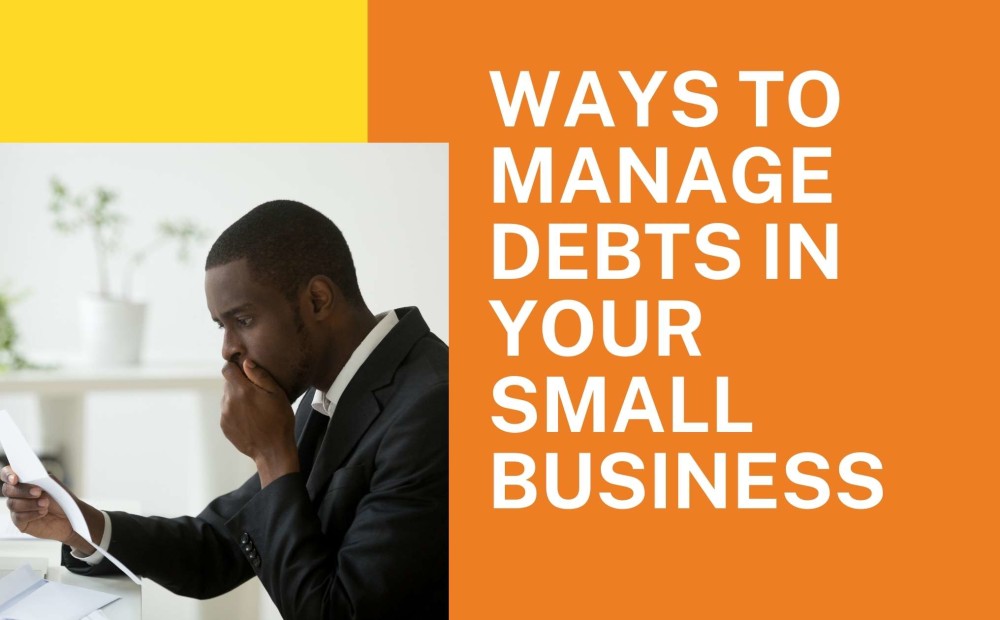 Ways to manage debts in your small business